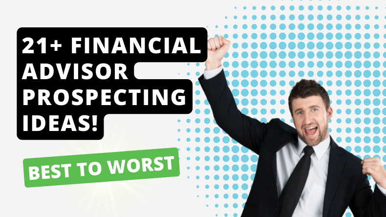 Best to worst financial advisor prospecting ideas