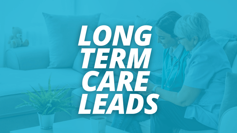 Best Long-Term Care Leads for Agents & Home Care Agencies